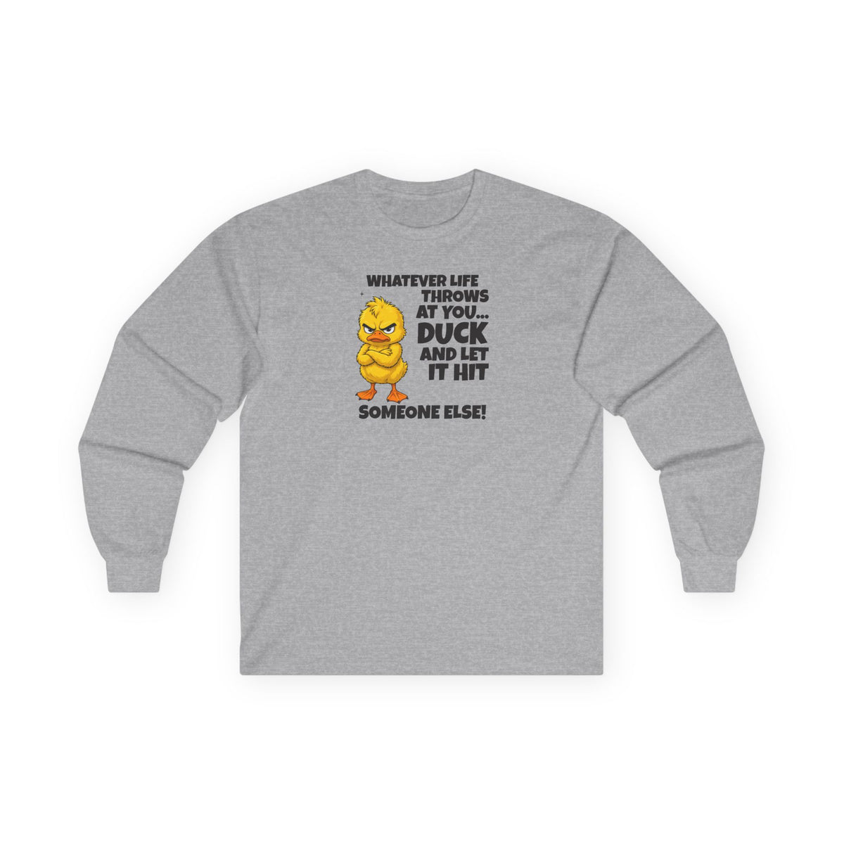 Duck and Let It Hit Someone Else Long Sleeve Tee