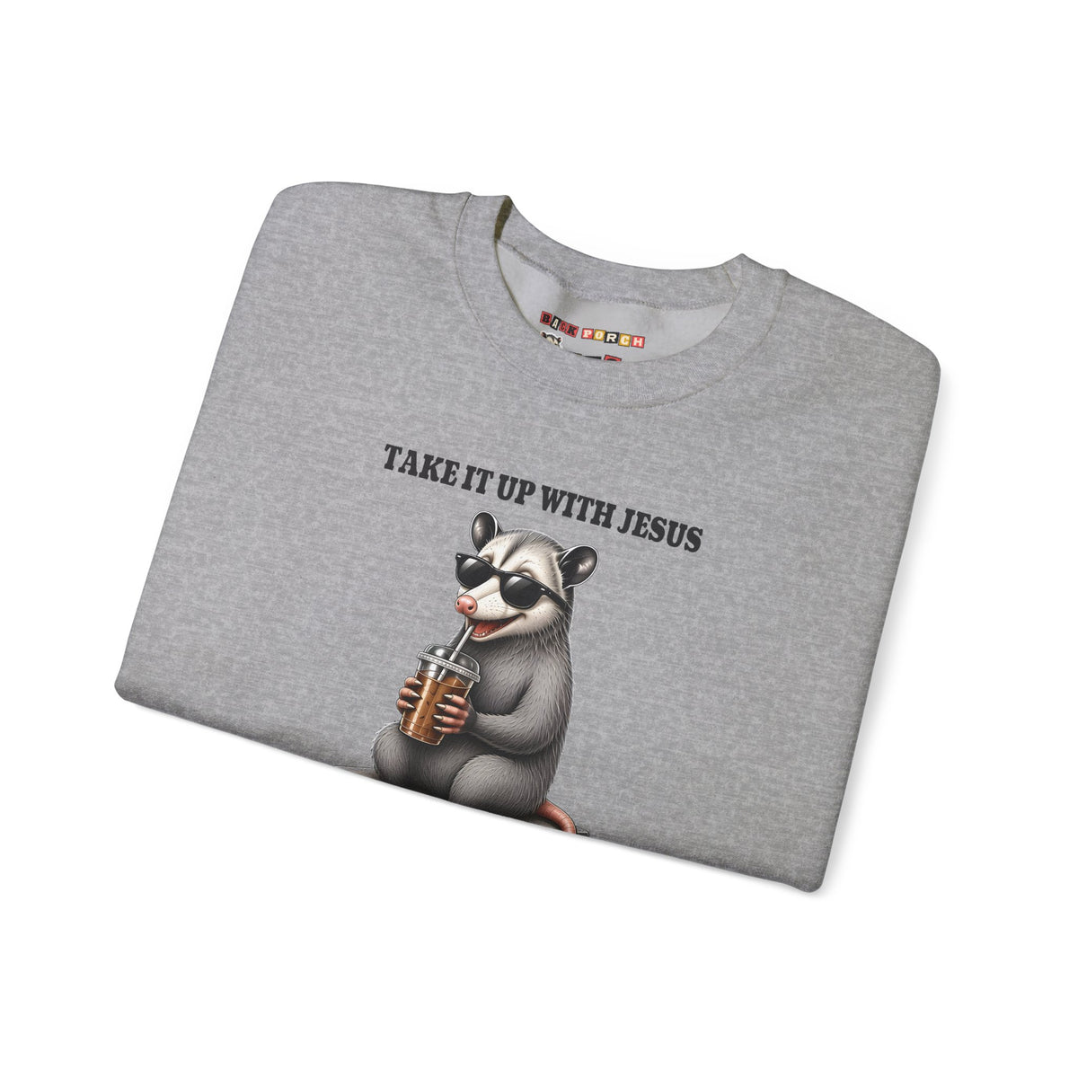 Take It Up With Jesus Sweatshirt