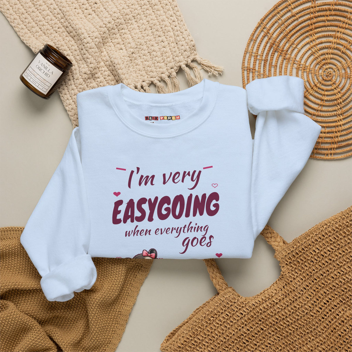 I'm Very Easygoing When Everything Goes My Way - Carla Sweatshirt