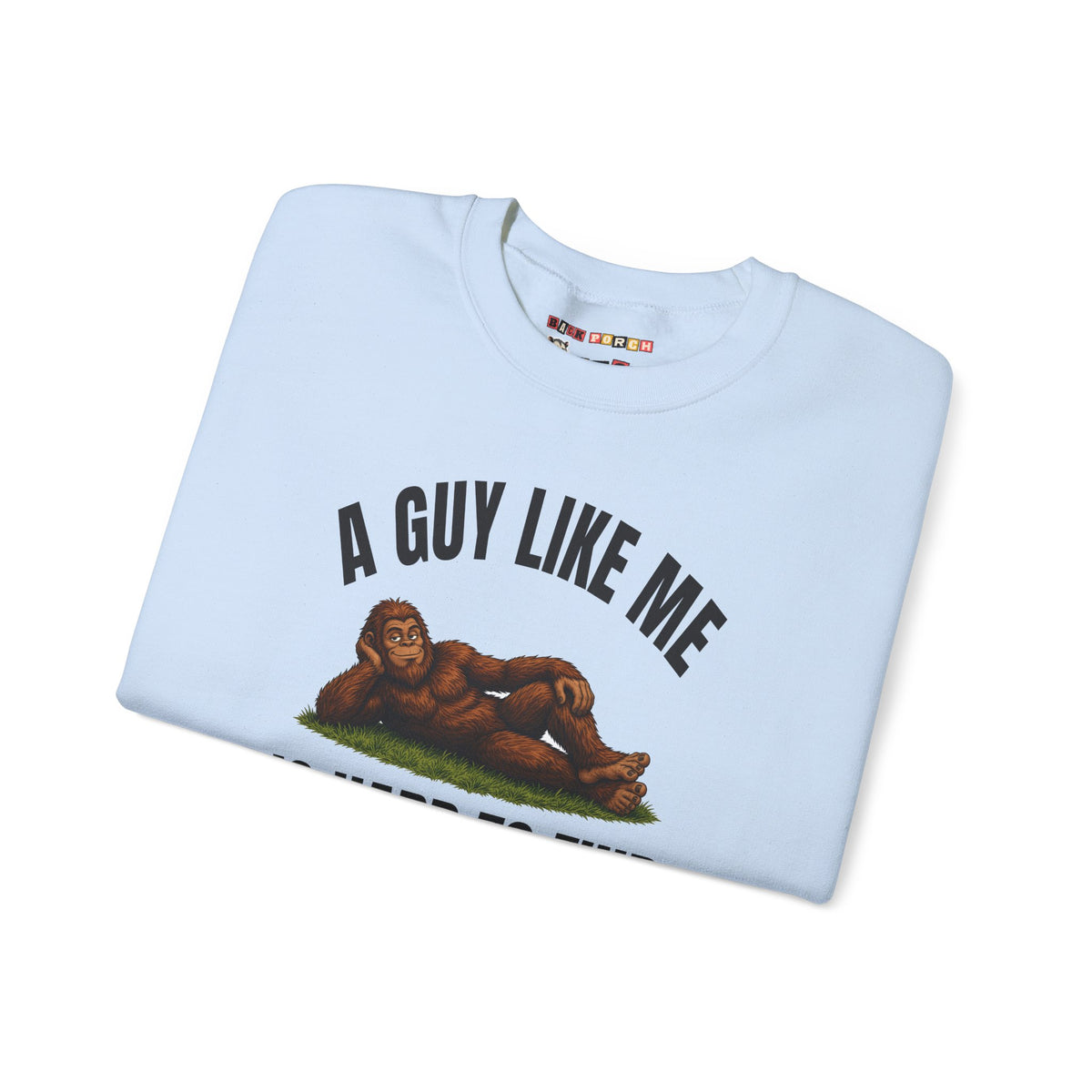A Guy Like Me Is Hard to Find Bigfoot Sweatshirt