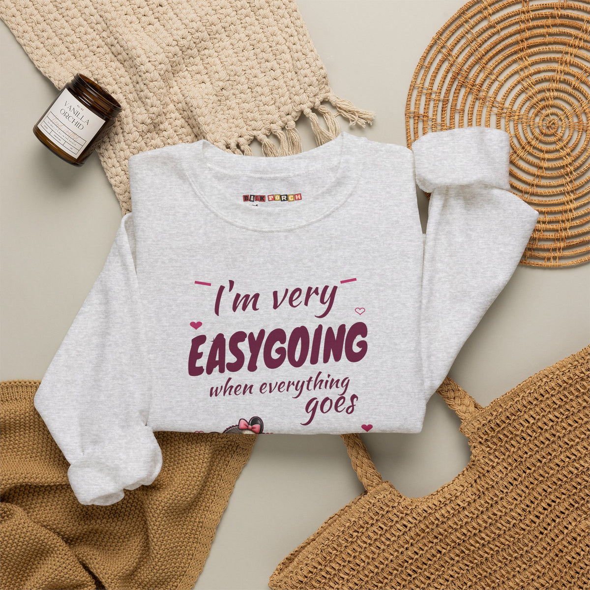 I'm Very Easygoing When Everything Goes My Way - Carla Sweatshirt