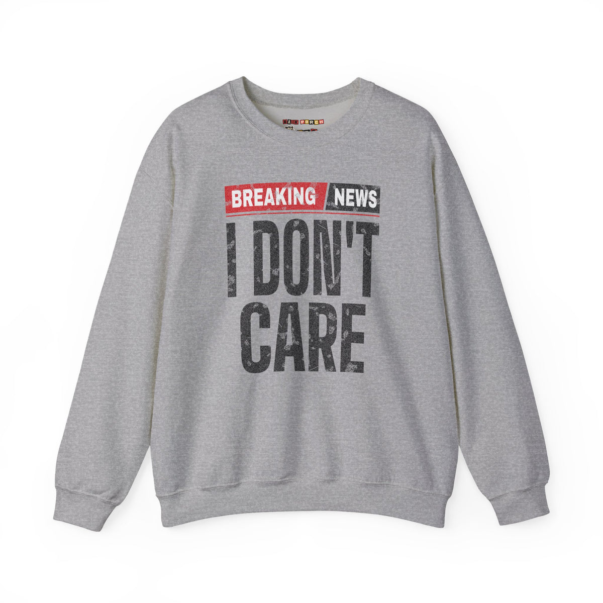 Breaking News I Don't Care Sweatshirt