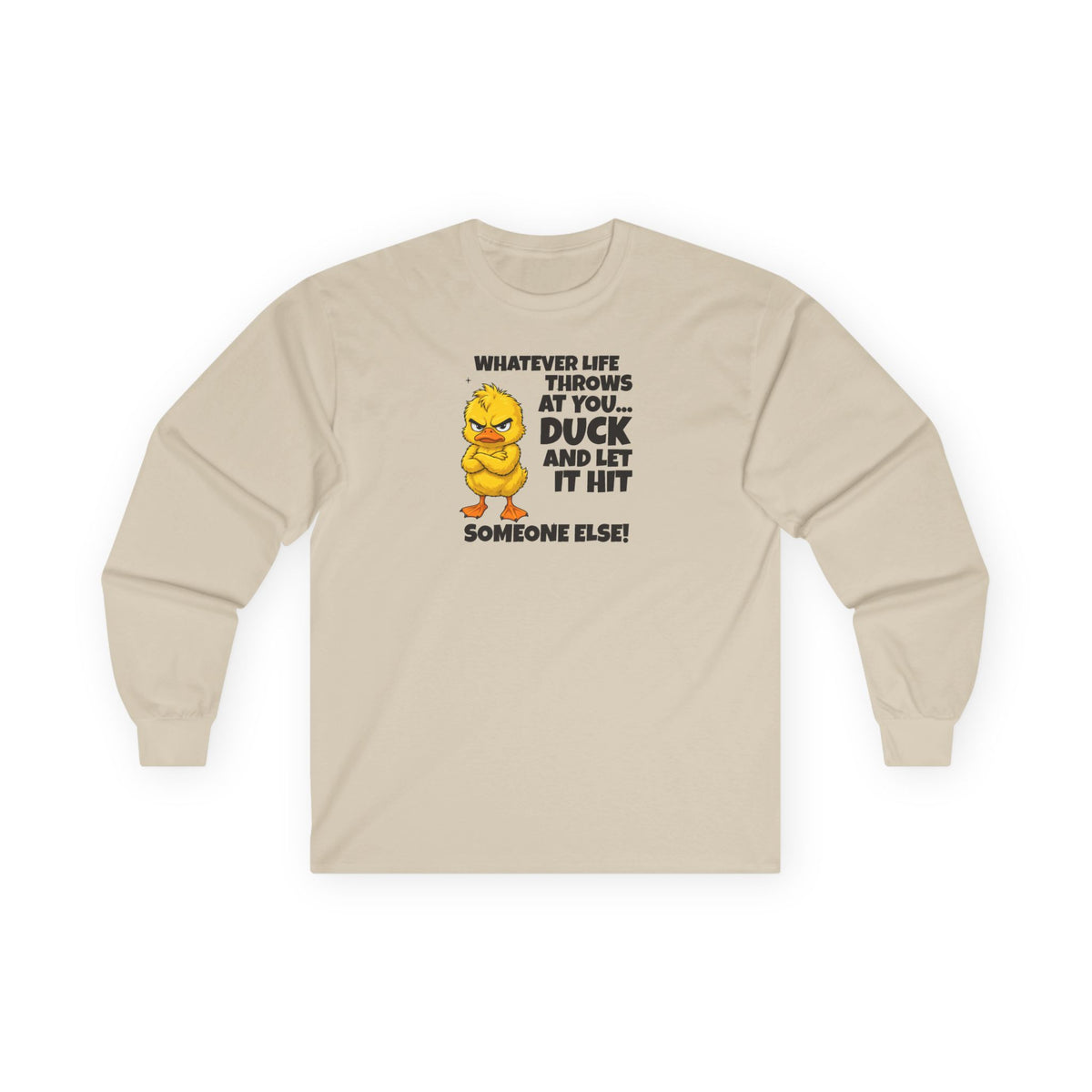 Duck and Let It Hit Someone Else Long Sleeve Tee