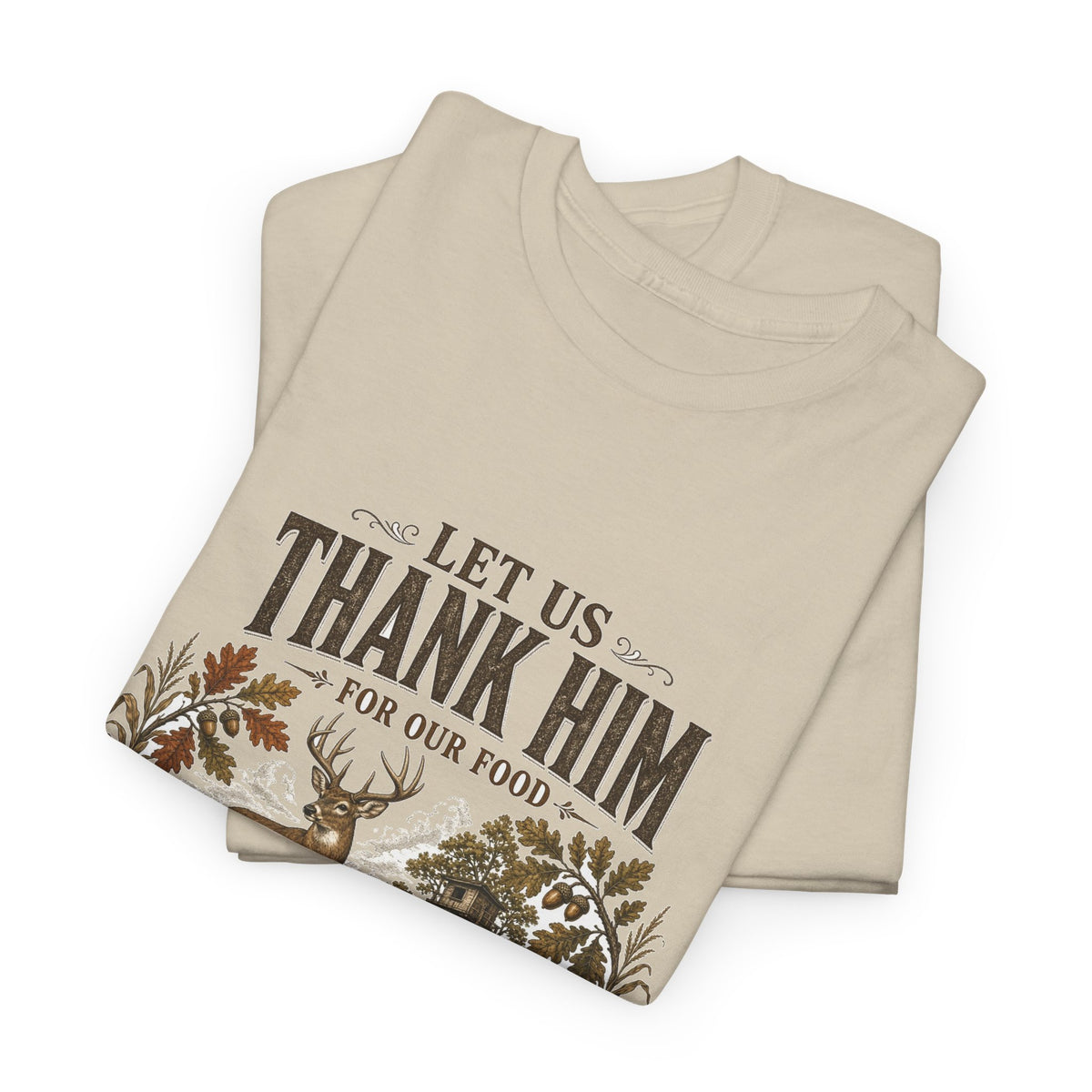 Let Us Thank Him for Our Food Deer Stand Thanksgiving Tee