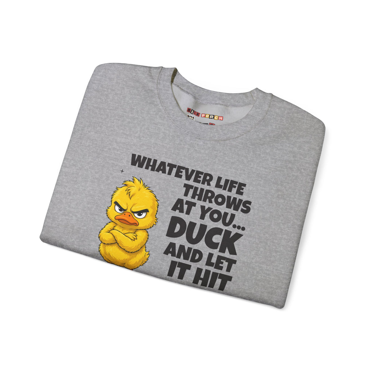 Duck and Let It Hit Someone Else Sweatshirt