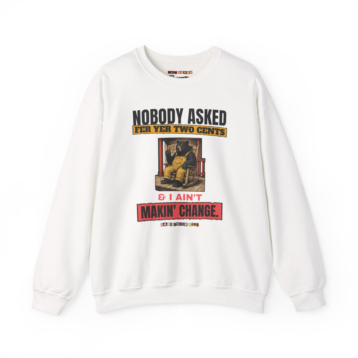 Nobody Asked Fer Yer Two Cents Bear Sweatshirt – Back Porch Sass