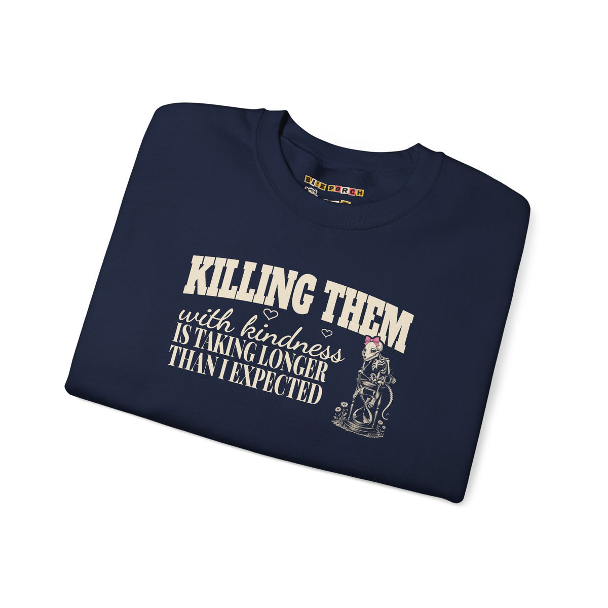 Killing Them With Kindness Is Taking Longer Than I Expected - Carla Sweatshirt