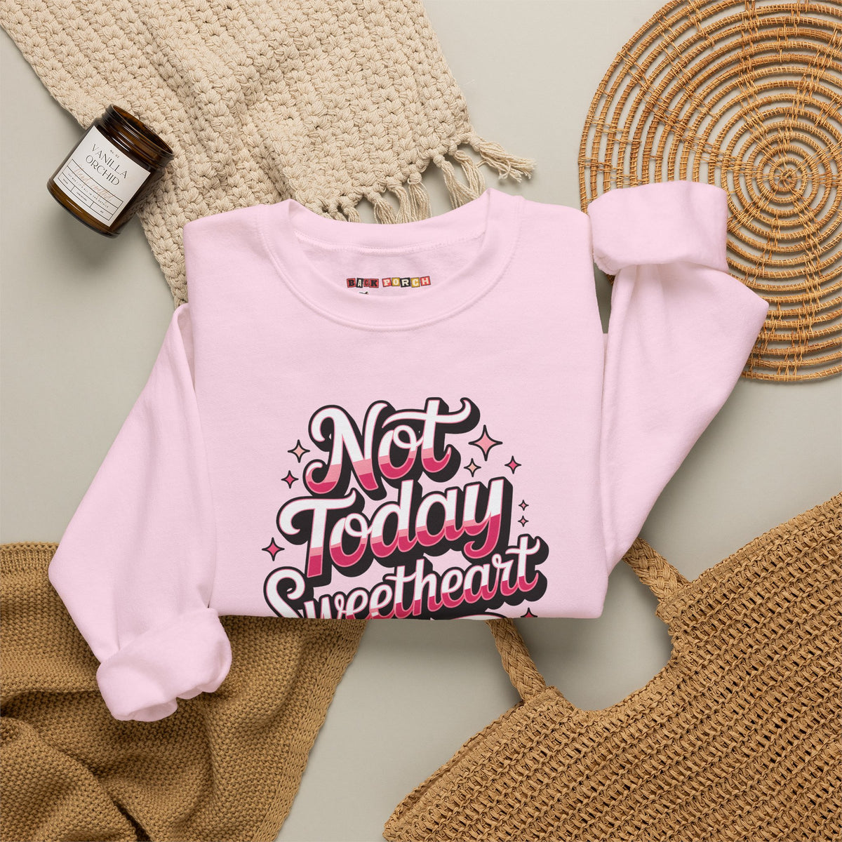 Not Today Sweetheart Sweatshirt