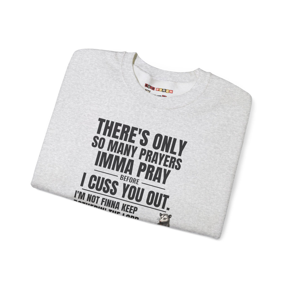 Only So Many Prayers Before I Cuss You Out - Carl Sweatshirt