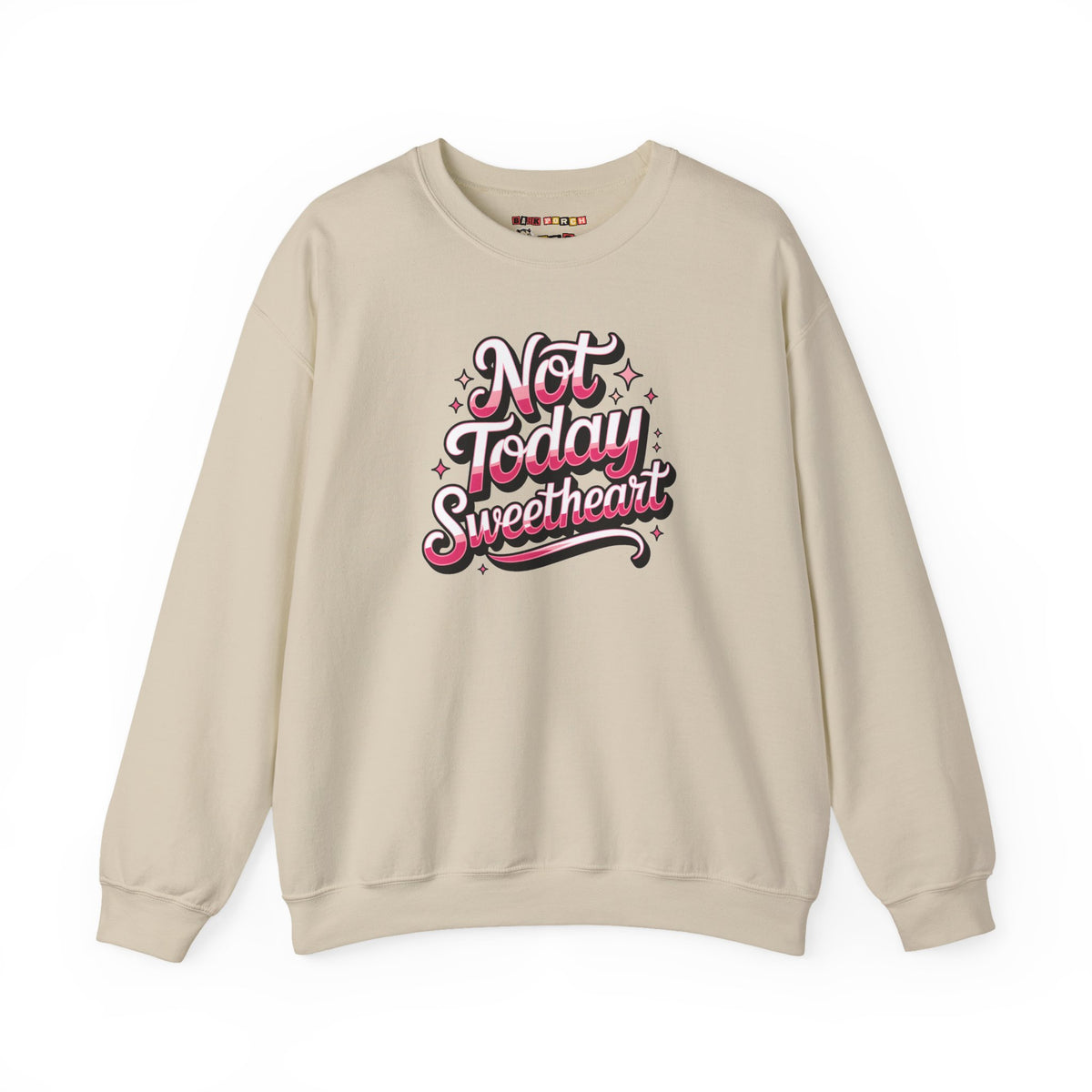 Not Today Sweetheart Sweatshirt