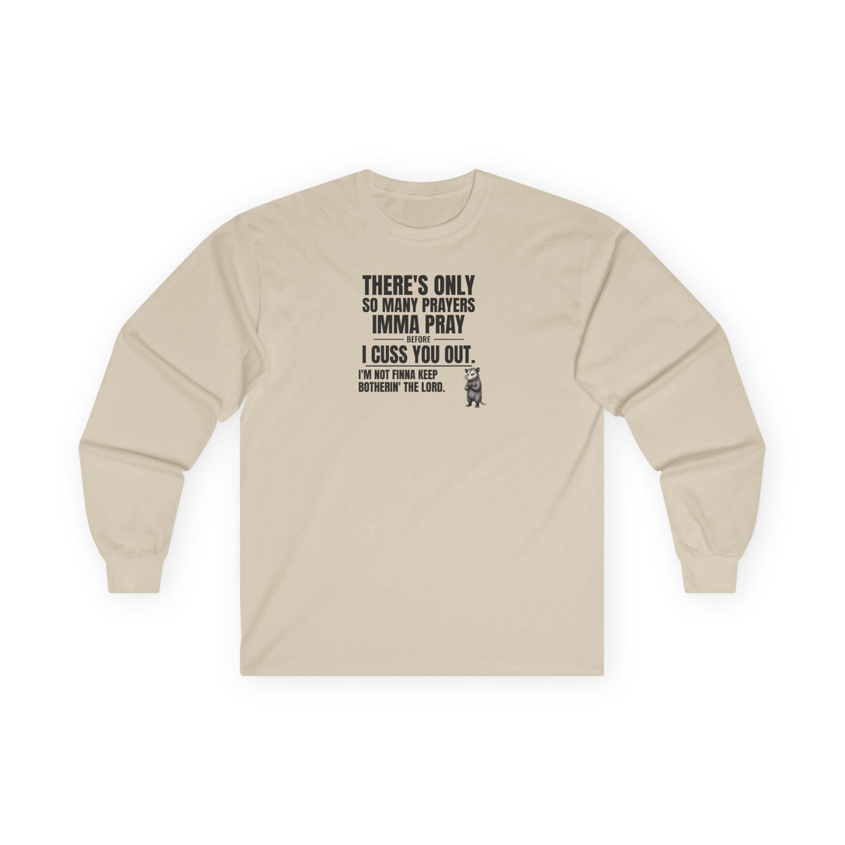 Only So Many Prayers Before I Cuss You Out - Carl Long Sleeve Tee