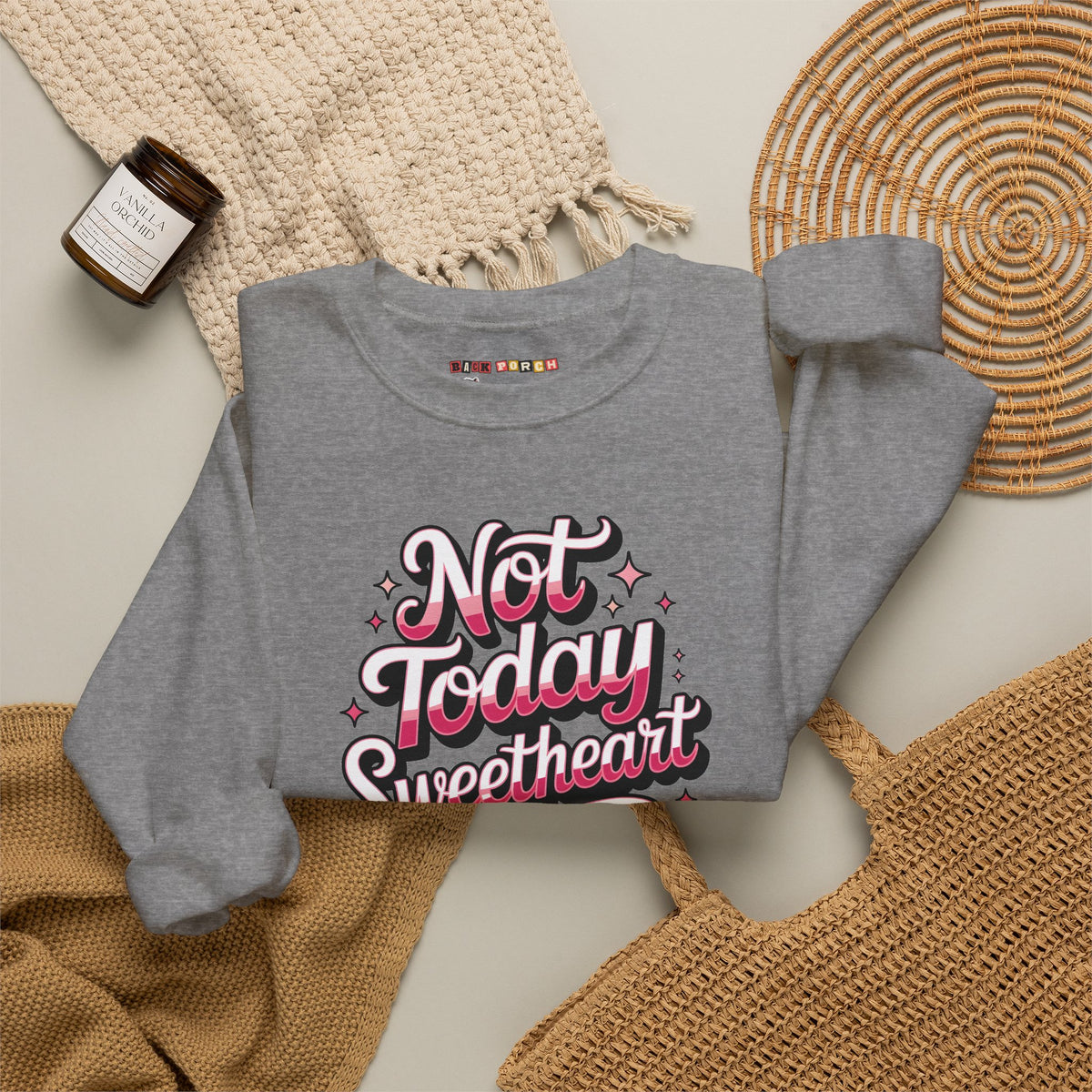 Not Today Sweetheart Sweatshirt