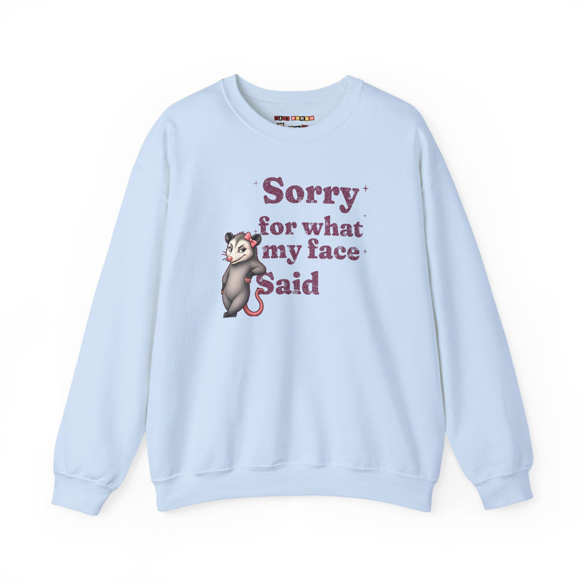 Sorry For What My Face Said Sweatshirt
