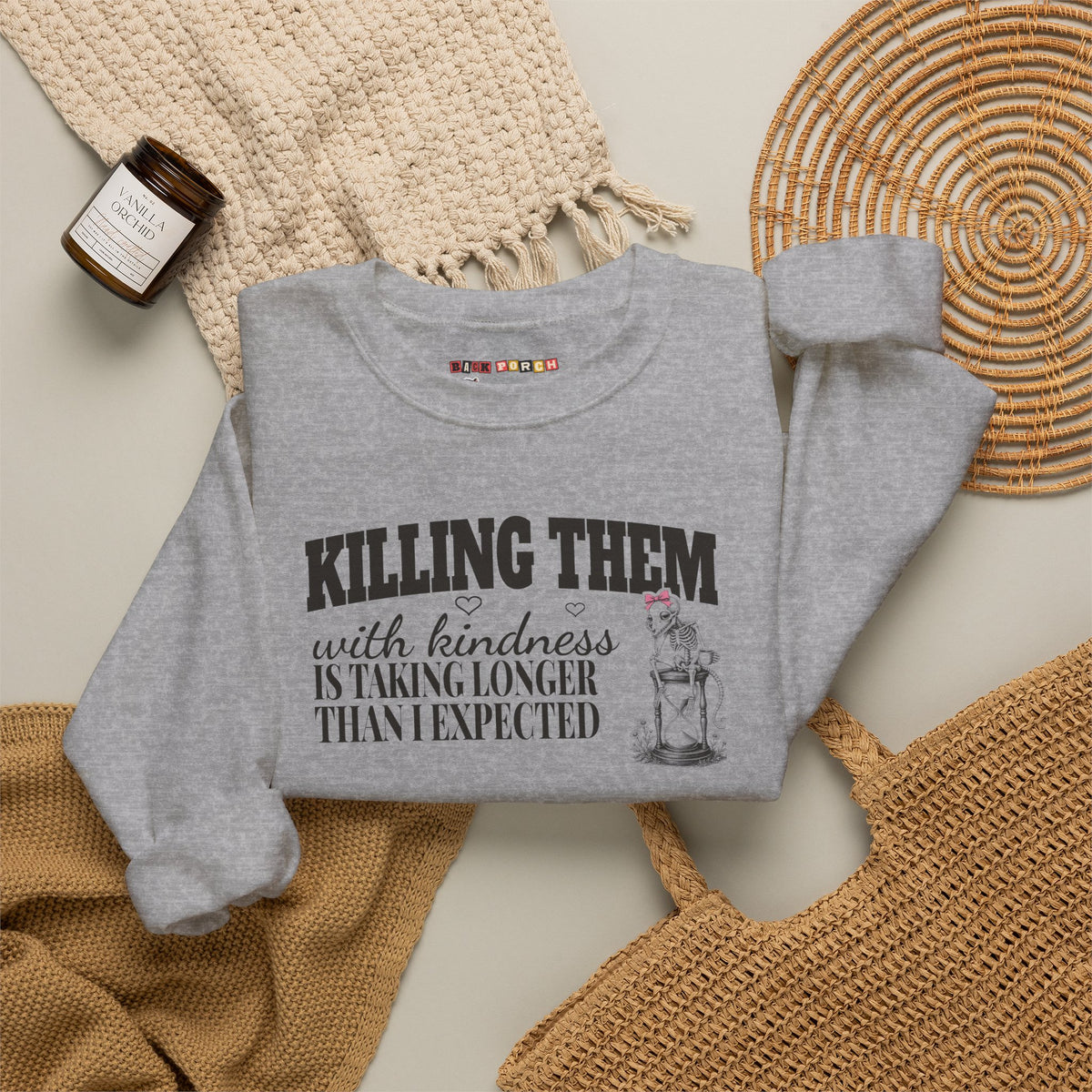 Killing Them With Kindness Is Taking Longer Than I Expected - Carla Sweatshirt