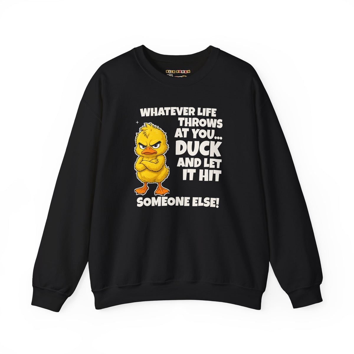 Duck and Let It Hit Someone Else Sweatshirt