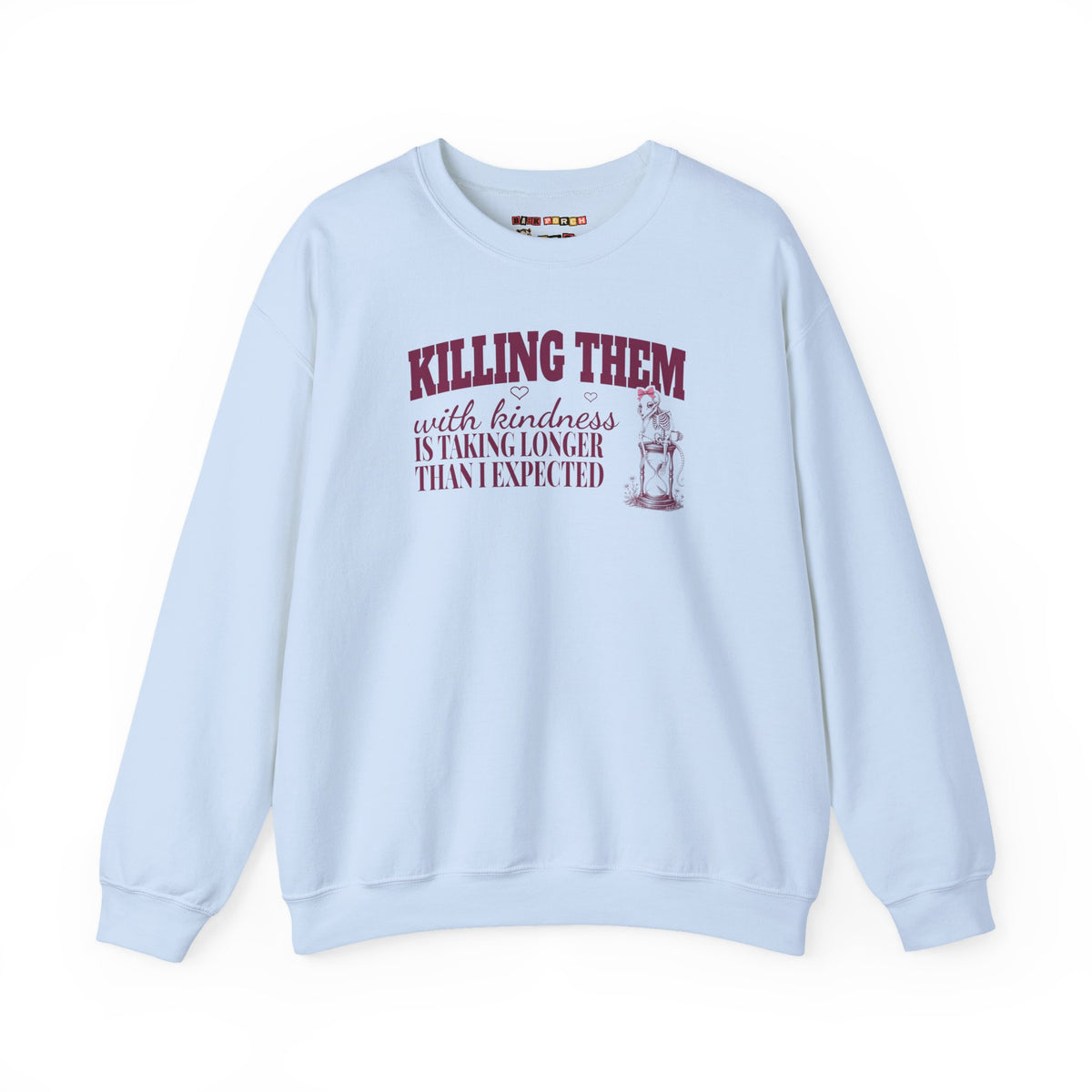 Killing Them With Kindness Is Taking Longer Than I Expected - Carla Sweatshirt