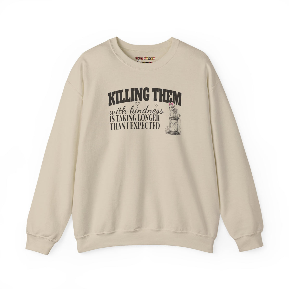 Killing Them With Kindness Is Taking Longer Than I Expected - Carla Sweatshirt