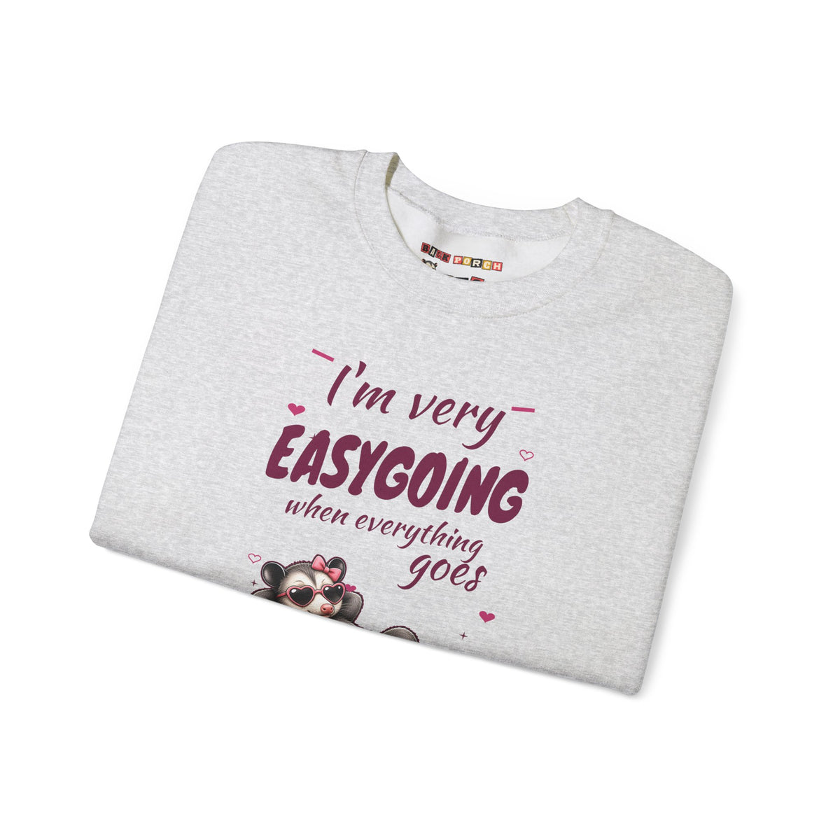 I'm Very Easygoing When Everything Goes My Way - Carla Sweatshirt