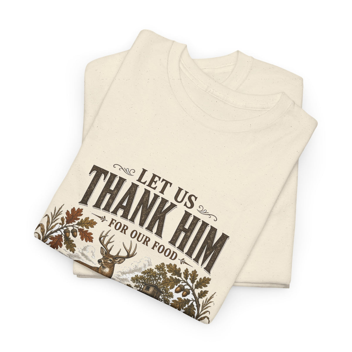 Let Us Thank Him for Our Food Deer Stand Thanksgiving Tee