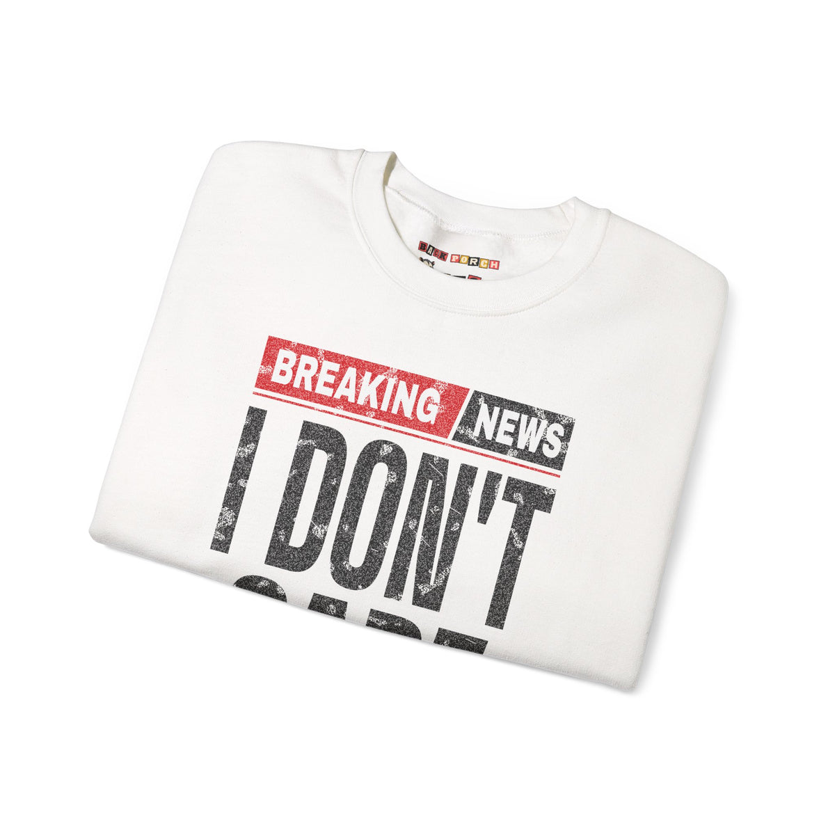 Breaking News I Don't Care Sweatshirt