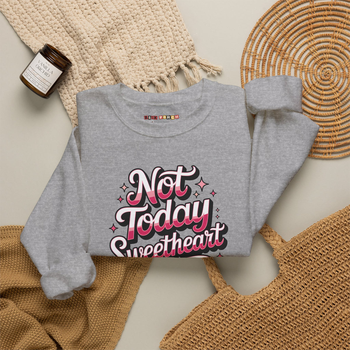 Not Today Sweetheart Sweatshirt
