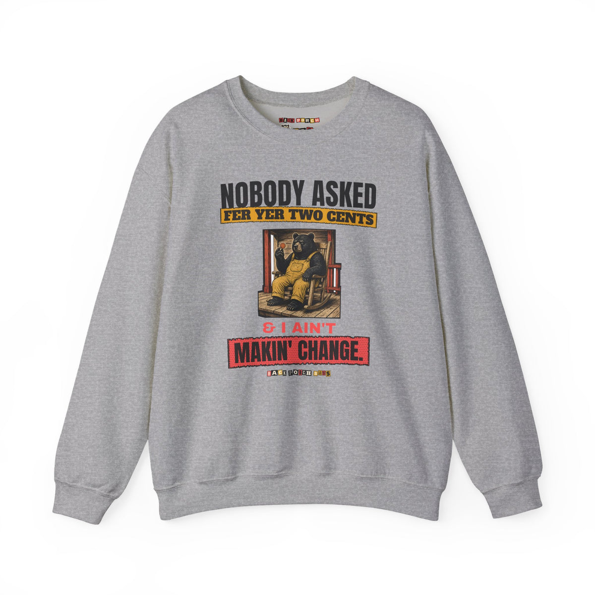 Nobody Asked Fer Yer Two Cents Bear Sweatshirt – Back Porch Sass