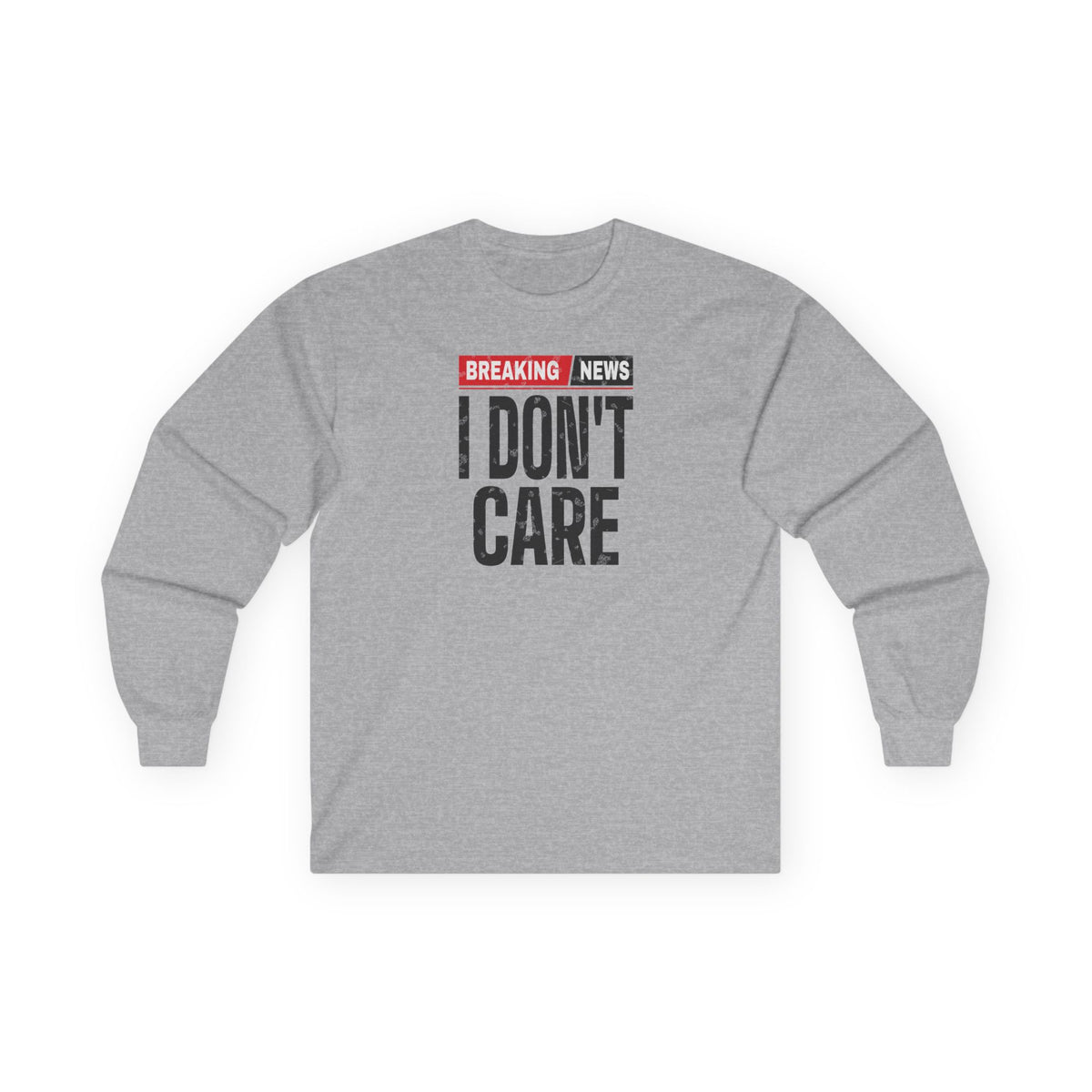 Breaking News I Don't Care Long Sleeve Tee