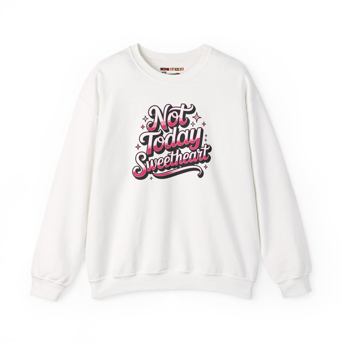 Not Today Sweetheart Sweatshirt