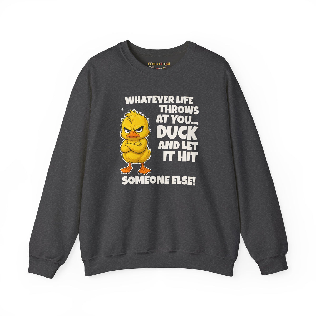 Duck and Let It Hit Someone Else Sweatshirt