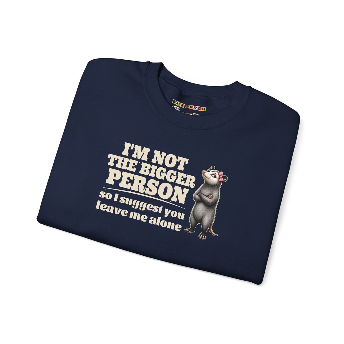I'm Not The Bigger Person - Carla Sweatshirt