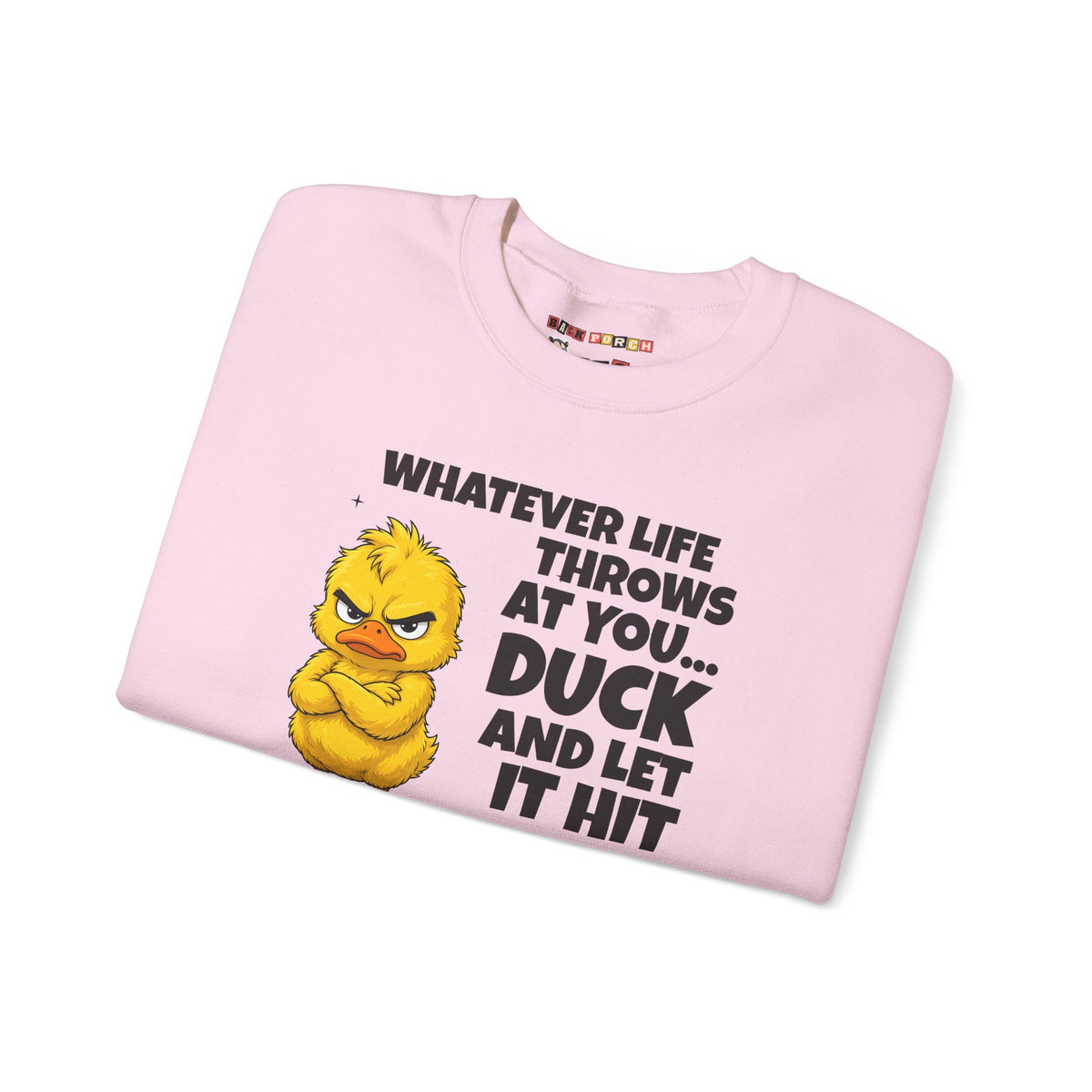 Duck and Let It Hit Someone Else Sweatshirt