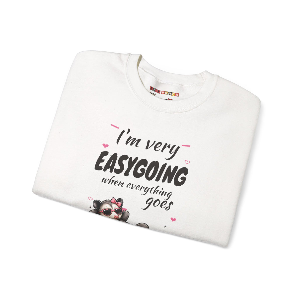 I'm Very Easygoing When Everything Goes My Way - Carla Sweatshirt