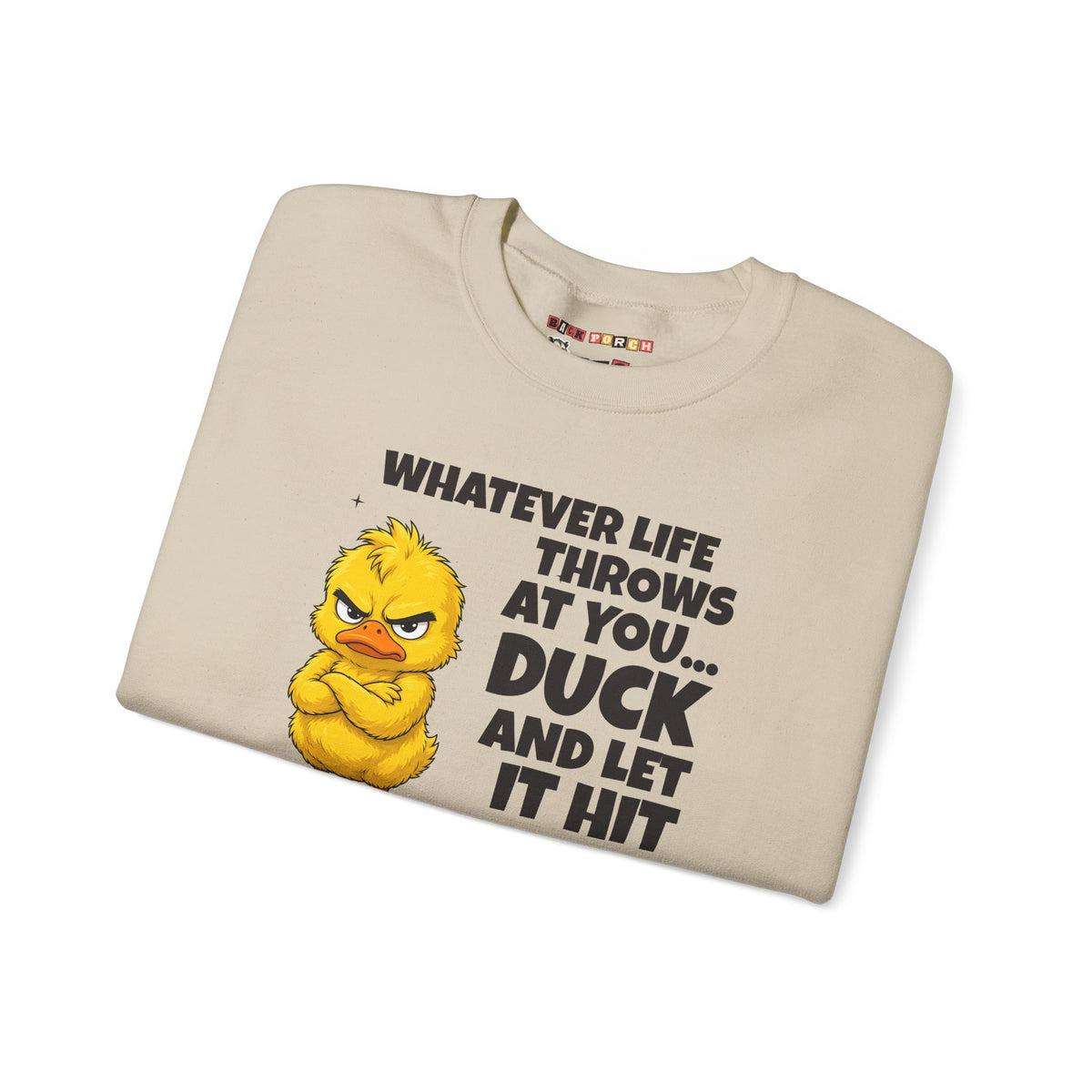 Duck and Let It Hit Someone Else Sweatshirt