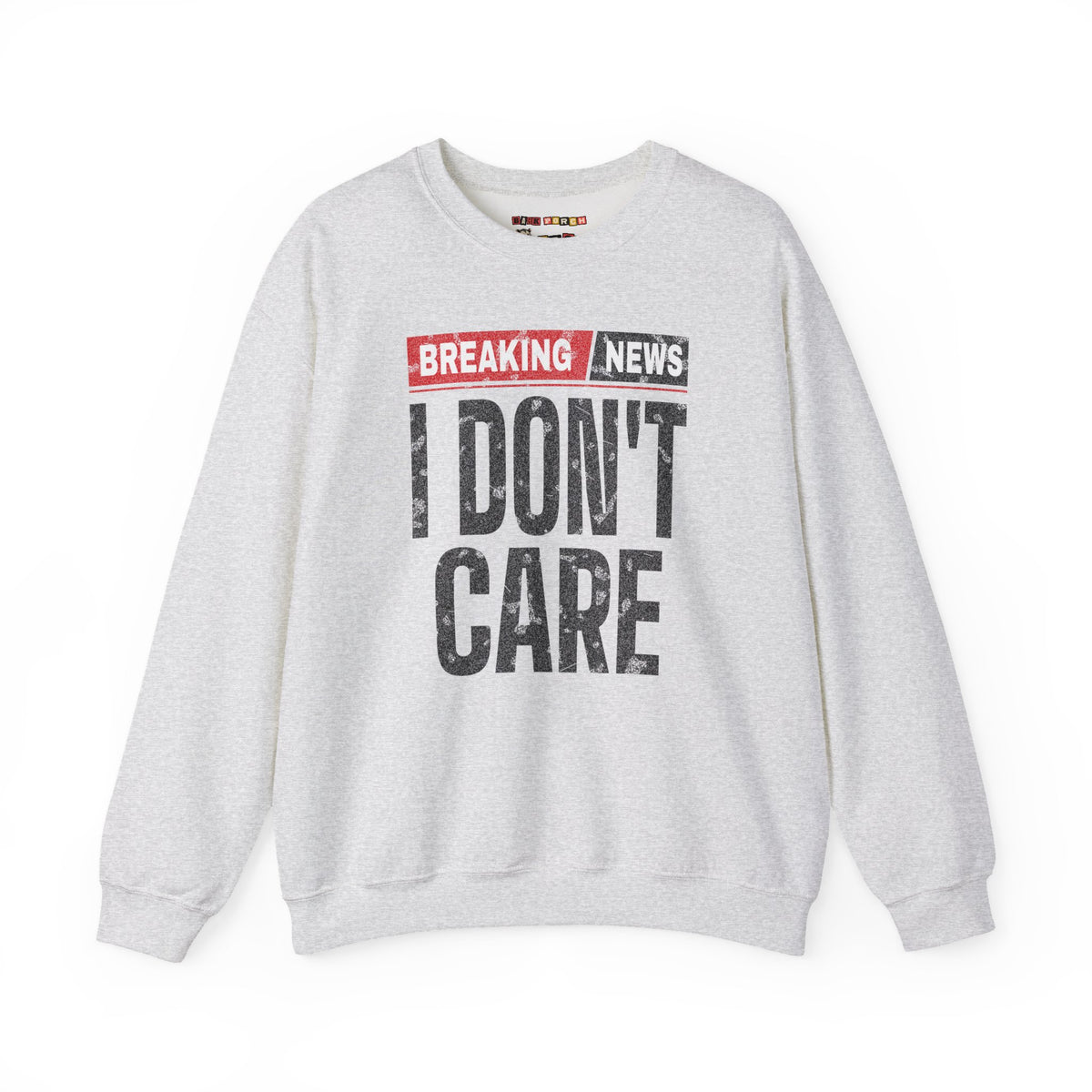 Breaking News I Don't Care Sweatshirt