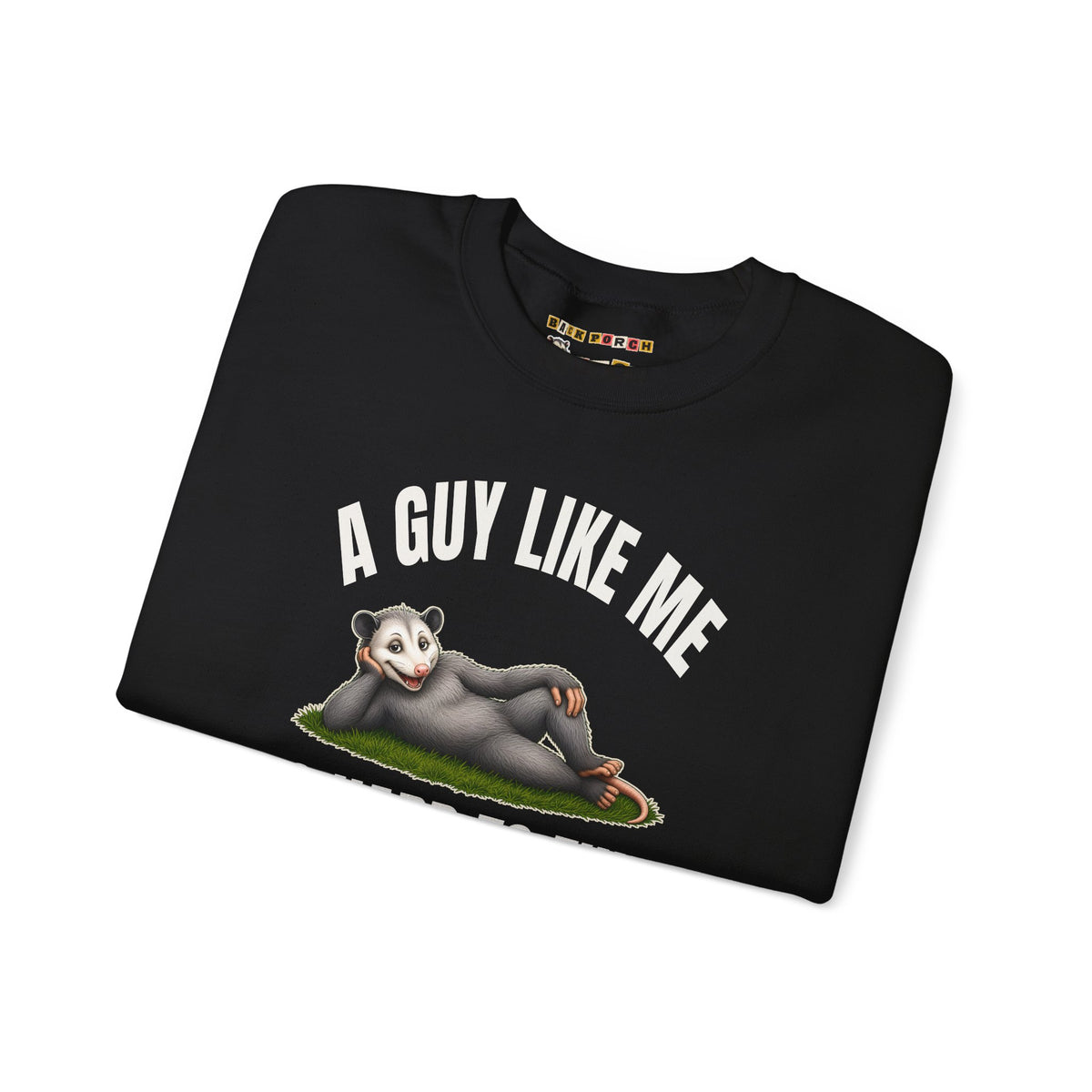 A Guy Like Me Is Hard to Find - Carl the Possum Sweatshirt
