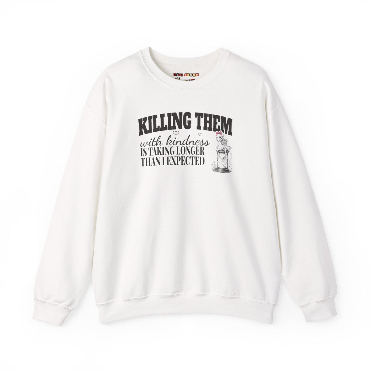 Killing Them With Kindness Is Taking Longer Than I Expected - Carla Sweatshirt