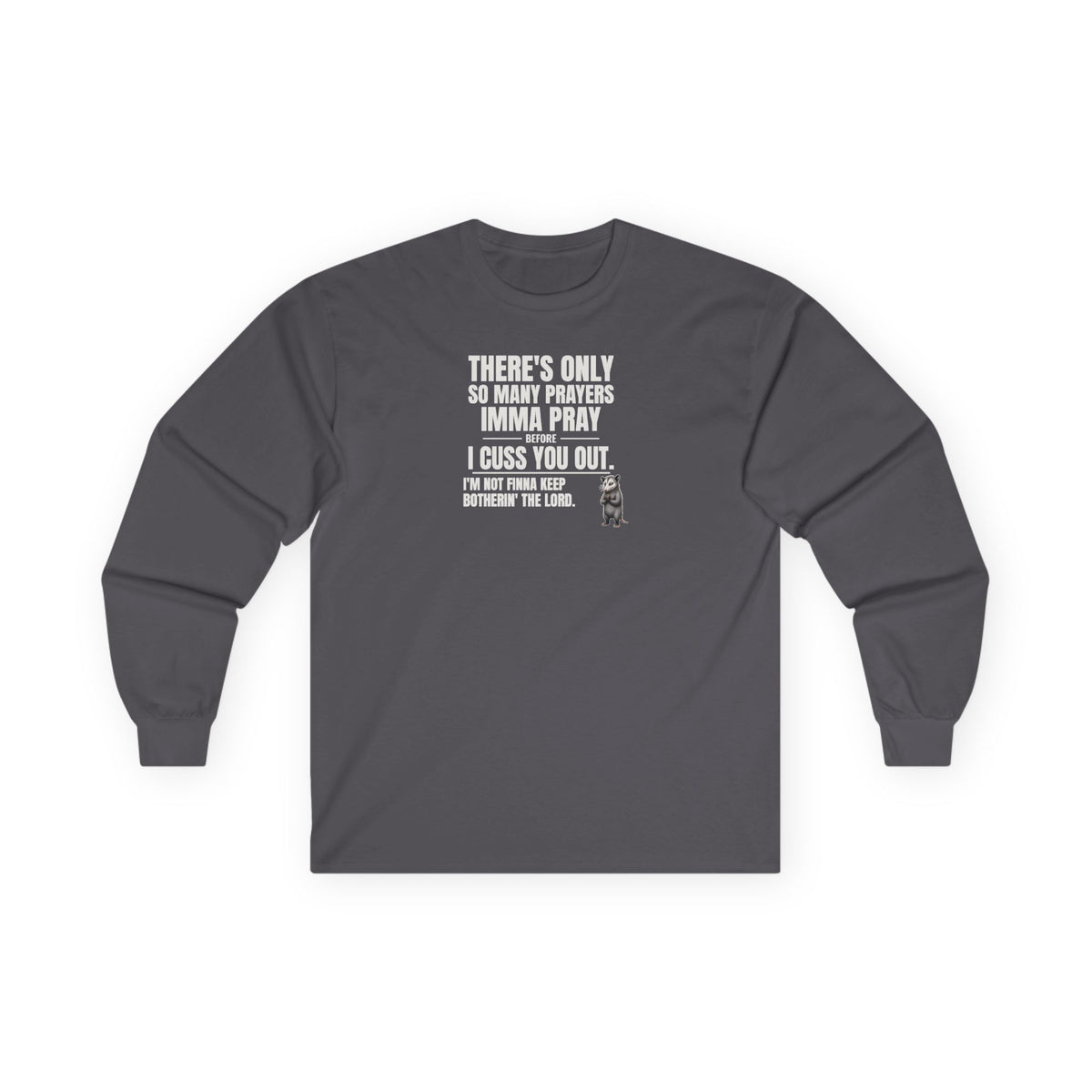 Only So Many Prayers Before I Cuss You Out - Carl Long Sleeve Tee