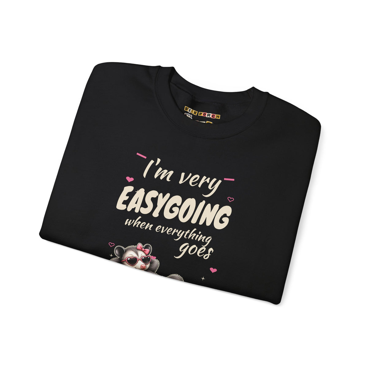 I'm Very Easygoing When Everything Goes My Way - Carla Sweatshirt