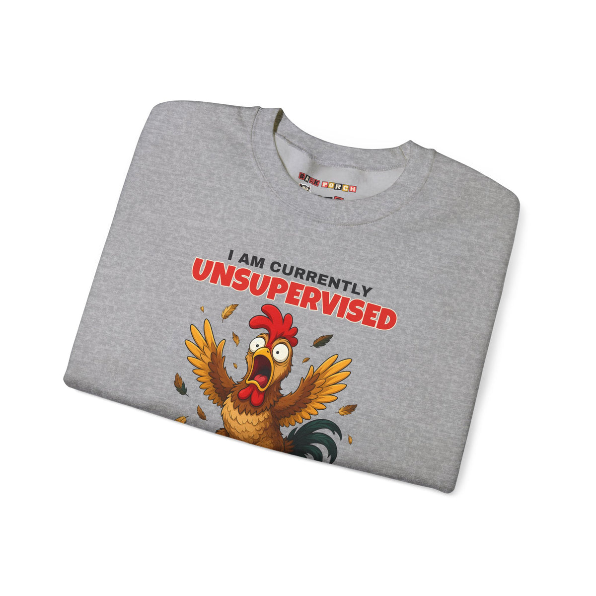 I Am Currently Unsupervised Rooster Sweatshirt