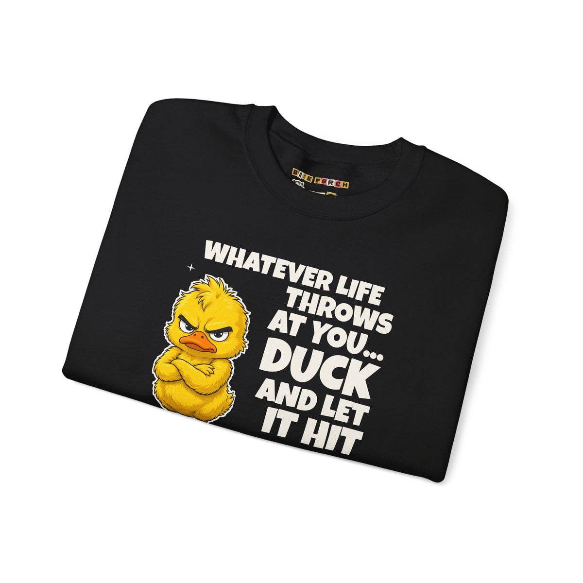 Duck and Let It Hit Someone Else Sweatshirt