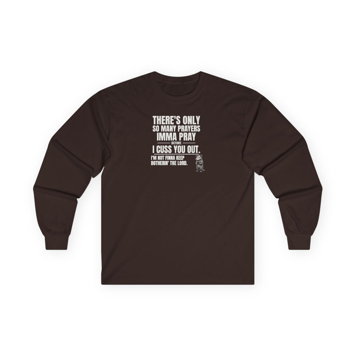 Only So Many Prayers Before I Cuss You Out - Carl Long Sleeve Tee