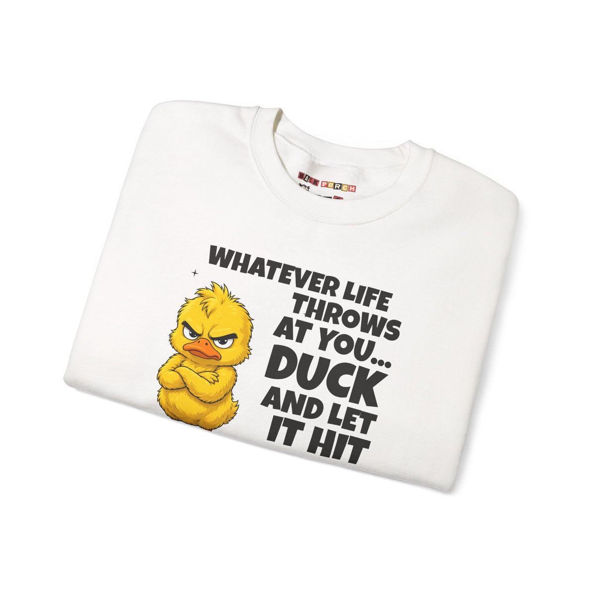 Duck and Let It Hit Someone Else Sweatshirt