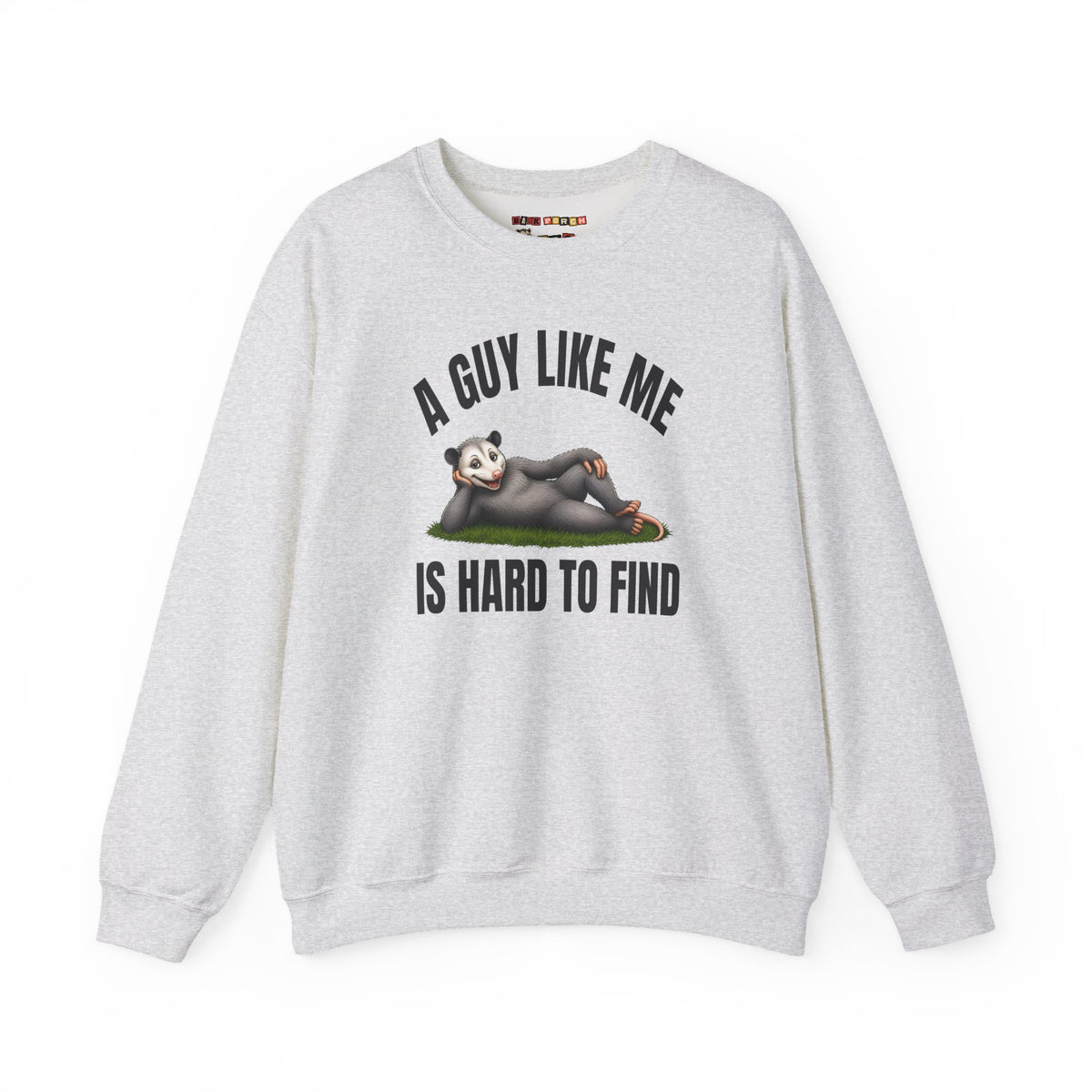 A Guy Like Me Is Hard to Find - Carl the Possum Sweatshirt