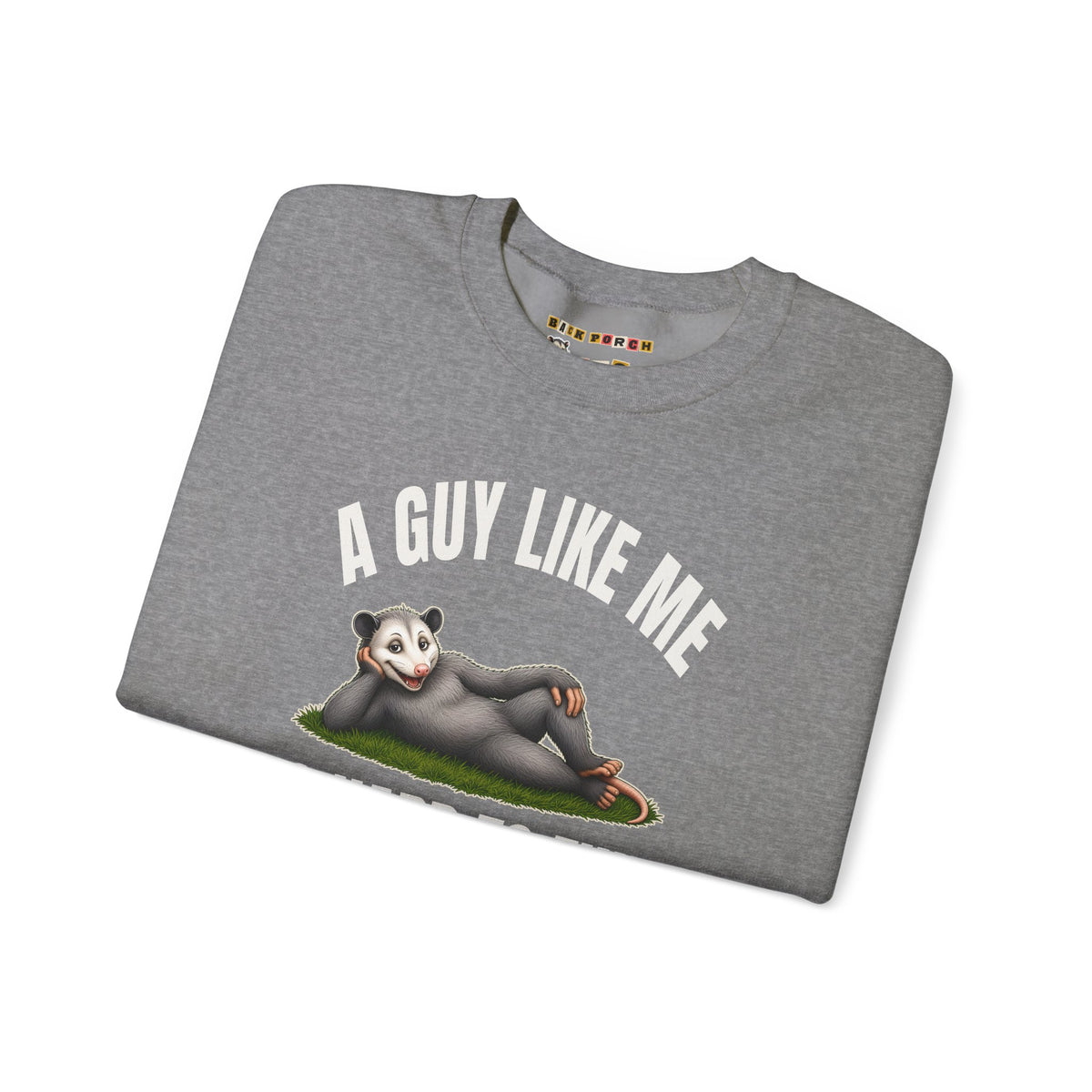 A Guy Like Me Is Hard to Find - Carl the Possum Sweatshirt