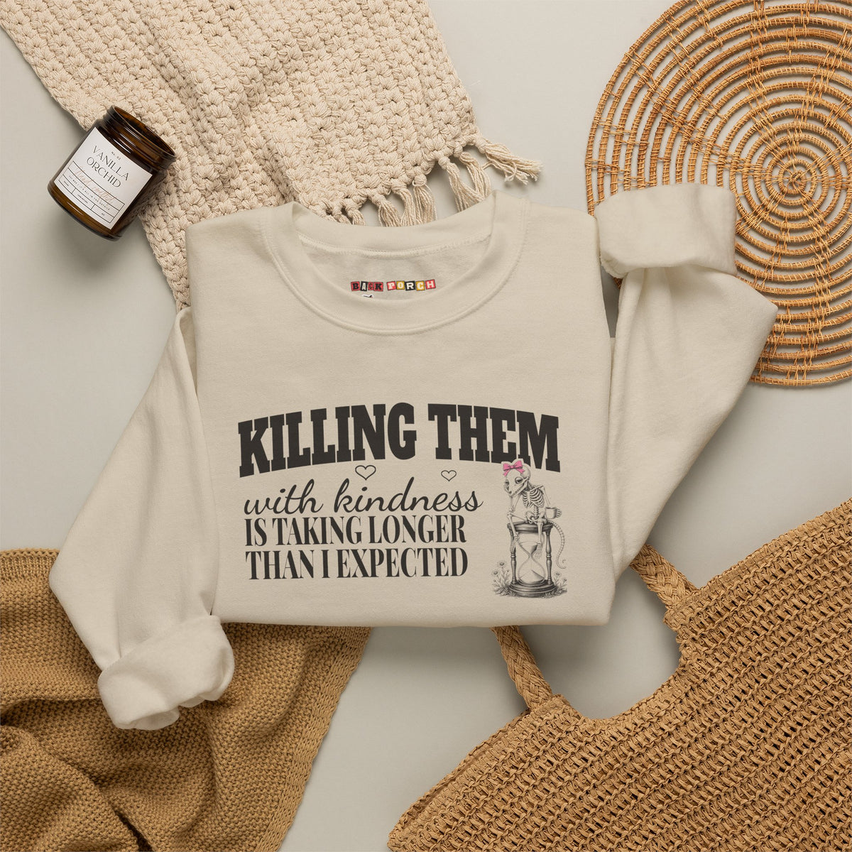 Killing Them With Kindness Is Taking Longer Than I Expected - Carla Sweatshirt