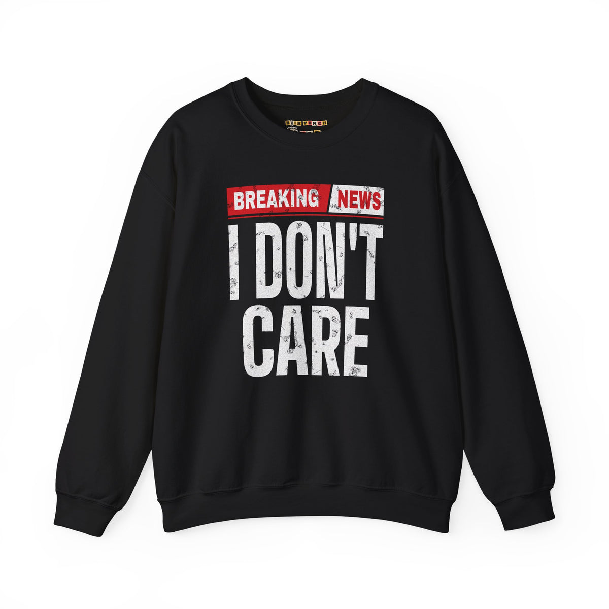 Breaking News I Don't Care Sweatshirt