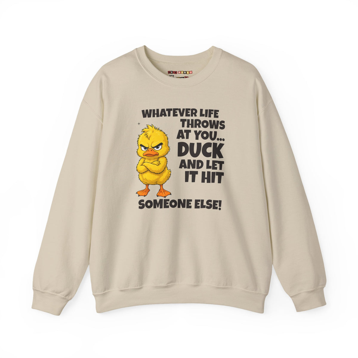 Duck and Let It Hit Someone Else Sweatshirt