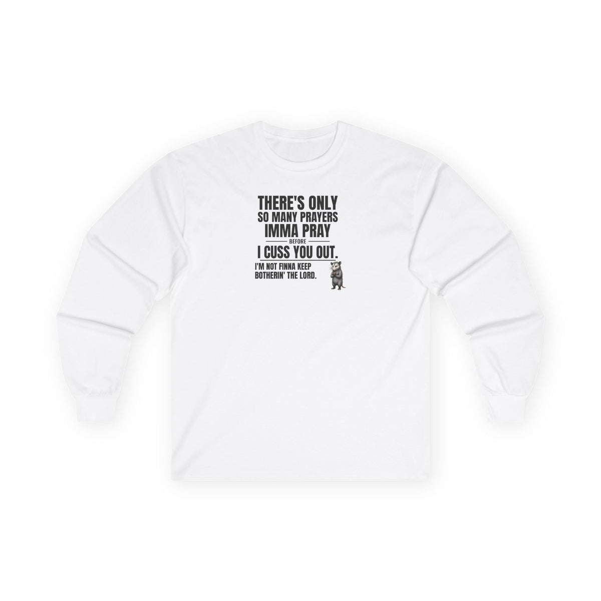 Only So Many Prayers Before I Cuss You Out - Carl Long Sleeve Tee