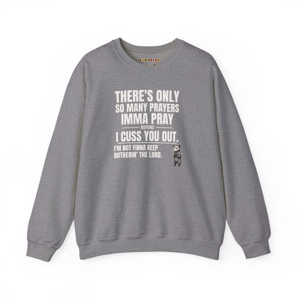Only So Many Prayers Before I Cuss You Out - Carl Sweatshirt