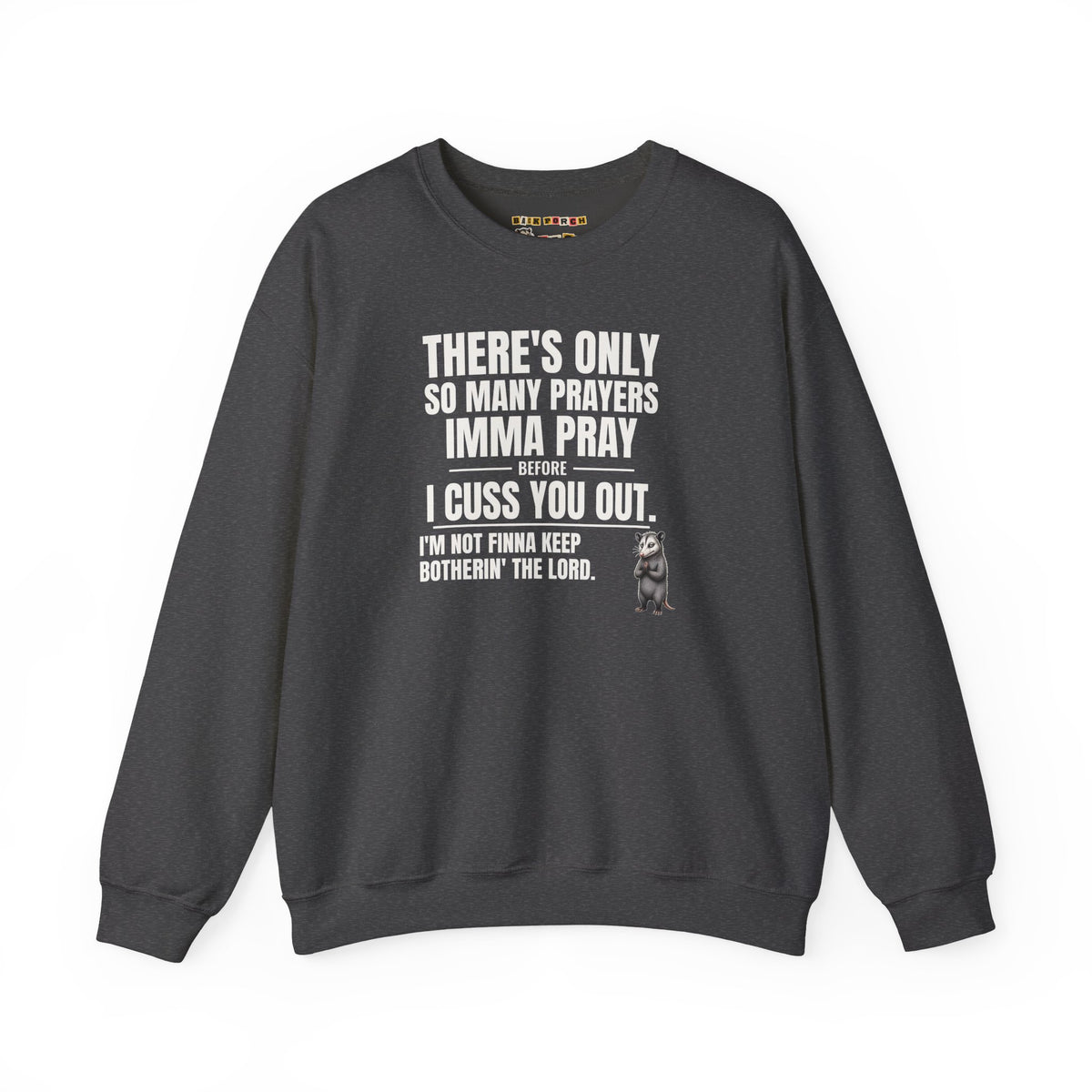 Only So Many Prayers Before I Cuss You Out - Carl Sweatshirt